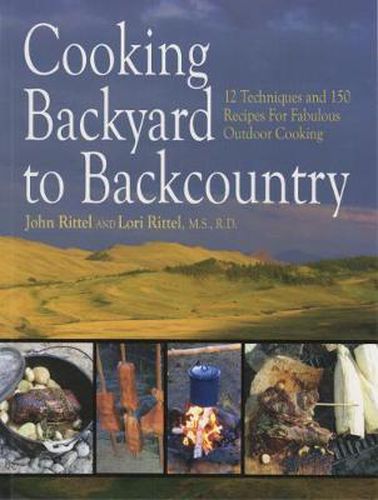 Cover image for Cooking Backyard to Backcountry: 12 Techniques and 150 Recipes for Fabulous Outdoor Cooking