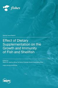 Cover image for Effect of Dietary Supplementation on the Growth and Immunity of Fish and Shellfish