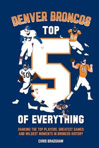 Cover image for Denver Broncos Top 5 of Everything