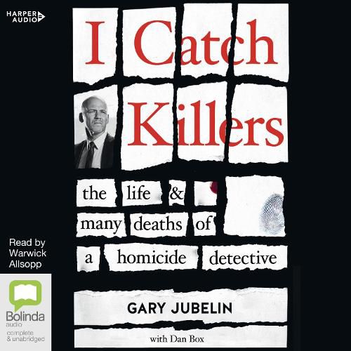 I Catch Killers: The Life and Many Deaths of a Homicide Detective