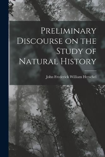 Preliminary Discourse on the Study of Natural History