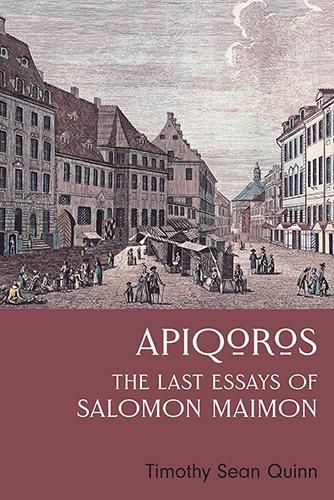 Apiqoros: The Last Essays of Salomon Maimon