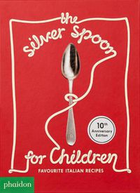 Cover image for The Silver Spoon for Children, Favourite Italian Recipes: Favourite Italian Recipes