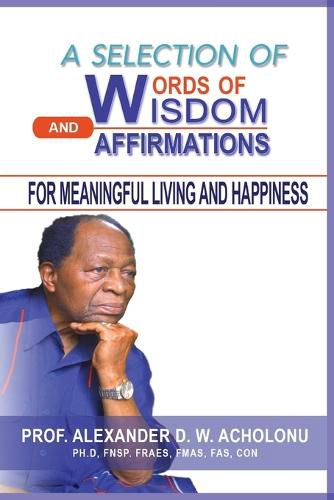 Cover image for A Selection of Words of Wisdom and Affirmations for Meaningful Living and Happiness