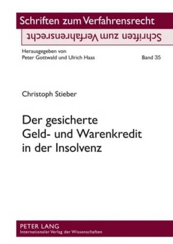 Cover image for Der Gesicherte Geld- Und Warenkredit in Der Insolvenz: Das Insolvenzverwalterwahlrecht Nach  103 Inso Und Dessen Wirkungen Auf Die Sicherungsuebereignung Und Den Eigentumsvorbehalt