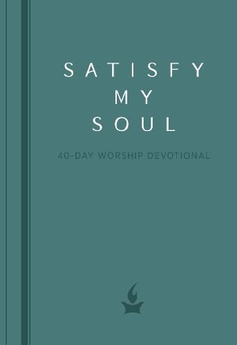 Cover image for Satisfy My Soul: 40 Day Worship Devotional