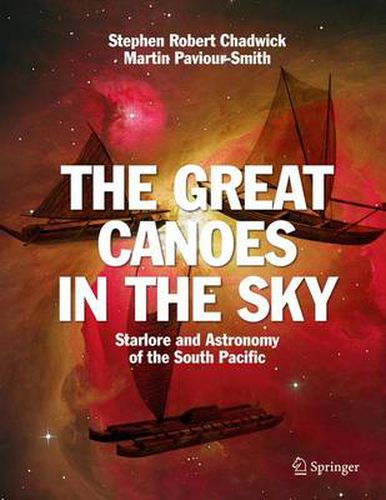 Cover image for The Great Canoes in the Sky: Starlore and Astronomy of the South Pacific