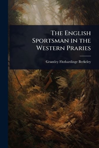 Cover image for The English Sportsman in the Western Praries