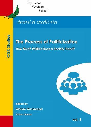 Cover image for The Process of Politicization: How Much Politics Does a Society Need?