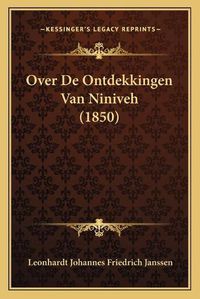 Cover image for Over de Ontdekkingen Van Niniveh (1850)