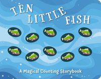 Cover image for Ten Little Fish: A Magical Counting Storybook Volume 2