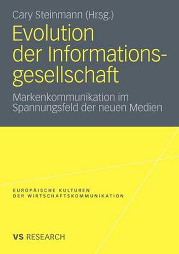 Cover image for Evolution Der Informationsgesellschaft: Markenkommunikation Im Spannungsfeld Der Neuen Medien