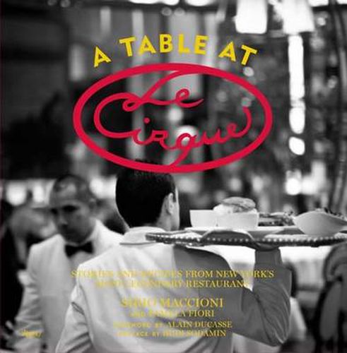 Cover image for Table at Le Cirque: Stories and Recipes from New York's Most Legendary Restaurant