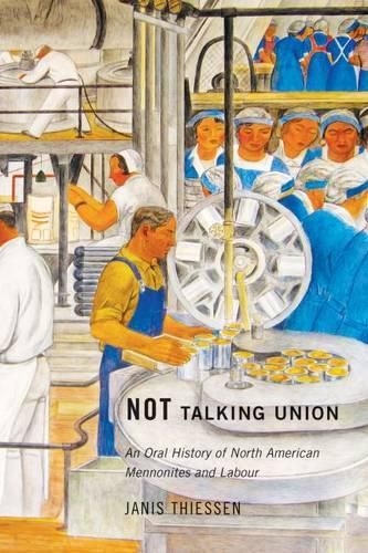 Cover image for Not Talking Union: An Oral History of North American Mennonites and Labour