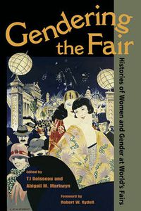 Cover image for Gendering the Fair: Histories of Women and Gender at World's Fairs