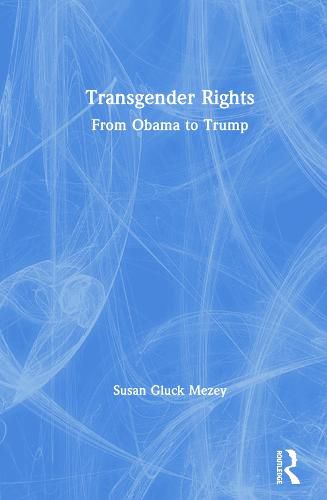 Cover image for Transgender Rights: From Obama to Trump