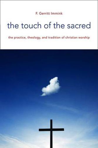 Cover image for Touch of the Sacred: The Practice, Theology, and Tradition of Christian Worship