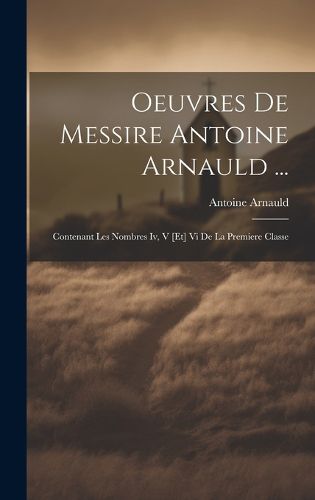 Cover image for Oeuvres De Messire Antoine Arnauld ...