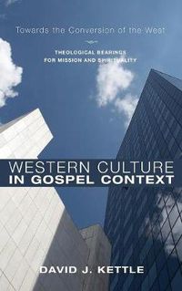 Cover image for Western Culture in Gospel Context: Towards the Conversion of the West: Theological Bearings for Mission and Spirituality