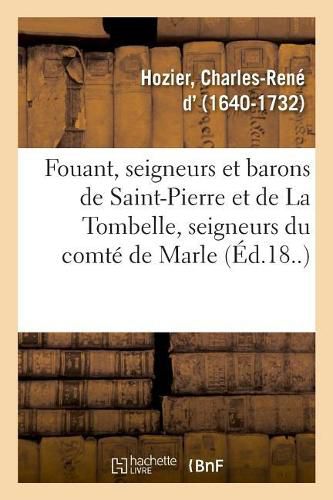 Fouant, Seigneurs Et Barons de Saint-Pierre Et de la Tombelle, Seigneurs Du Comte de Marle