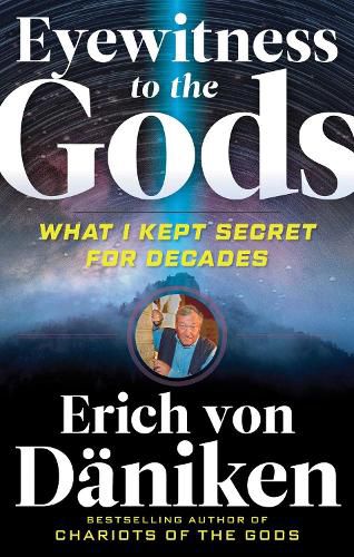 Cover image for Eyewitness to the Gods: What I Kept Secret for Decades