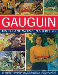 Cover image for Gauguin His Life and Works in 500 Images