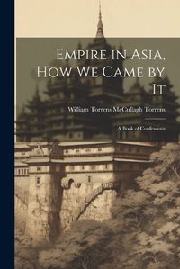 Cover image for Empire in Asia, How We Came by It