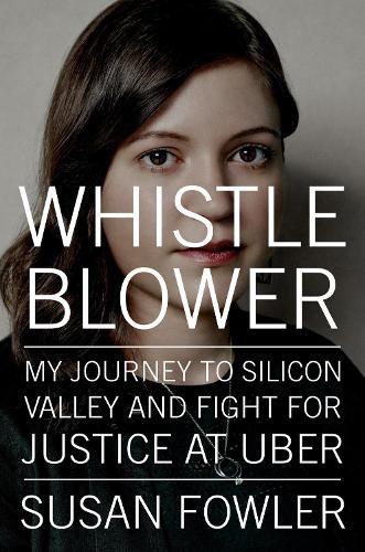 Cover image for Whistleblower: My Journey to Silicon Valley and Fight for Justice at Uber