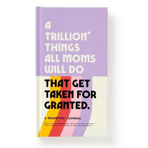 Cover image for A Trillion Things Every Mom Will Do Prompted Journal