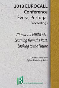 Cover image for 20 Years of Eurocall: Learning from the Past, Looking to the Future: 2013 Eurocall Conference, Evora, Portugal, Proceedings