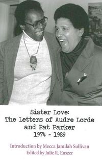 Cover image for Sister Love: The Letters of Audre Lorde and Pat Parker 1974-1989