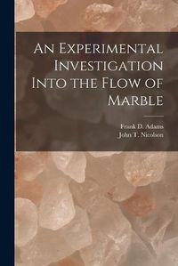 Cover image for An Experimental Investigation Into the Flow of Marble [microform]