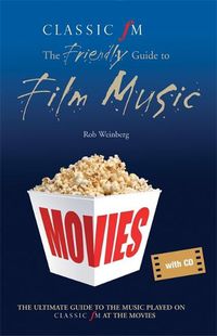 Cover image for Classic FM at the Movies: The Friendly Guide to Film Music