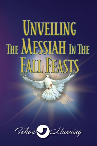 Cover image for Unveiling the Messiah in the Fall Feasts