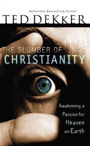 The Slumber of Christianity: Awakening a Passion for Heaven on Earth