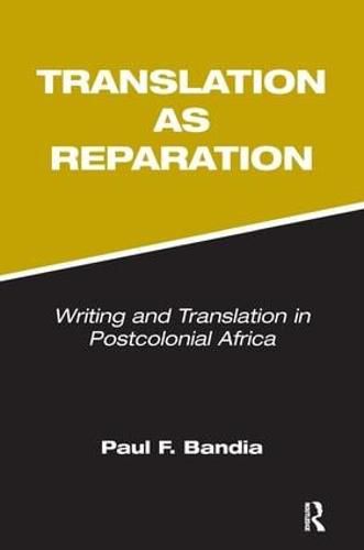 Cover image for Translation as Reparation: Writing and Translation in Postcolonial Africa