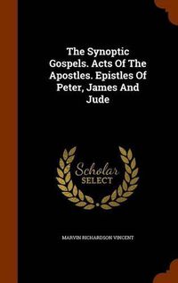Cover image for The Synoptic Gospels. Acts of the Apostles. Epistles of Peter, James and Jude