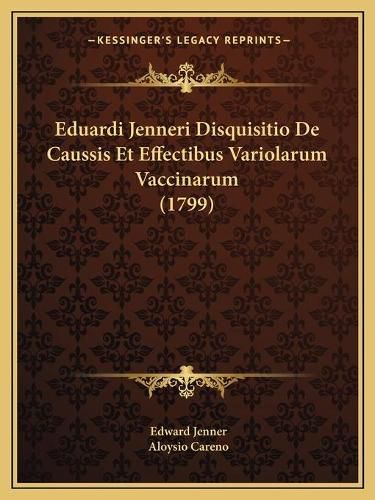 Cover image for Eduardi Jenneri Disquisitio de Caussis Et Effectibus Variolarum Vaccinarum (1799)