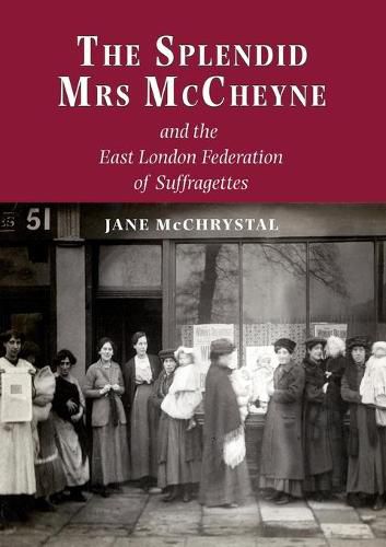 Cover image for The Splendid Mrs. McCheyne and the East London Federation of Suffragettes