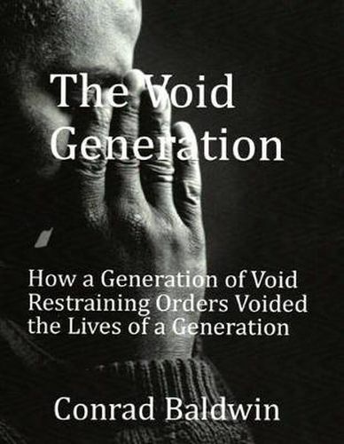 Cover image for The Void Generation: How A Generation of Void Restraining Orders Voided the Lives of a Generation