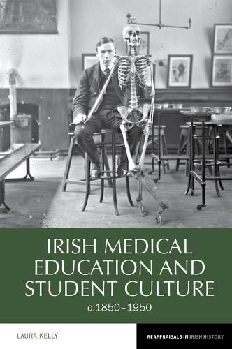 Cover image for Irish Medical Education and Student Culture, c.1850-1950