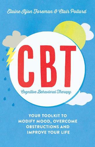 Cover image for Cognitive Behavioural Therapy (CBT): Your Toolkit to Modify Mood, Overcome Obstructions and Improve Your Life