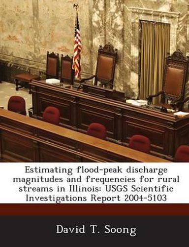 Cover image for Estimating Flood-Peak Discharge Magnitudes and Frequencies for Rural Streams in Illinois