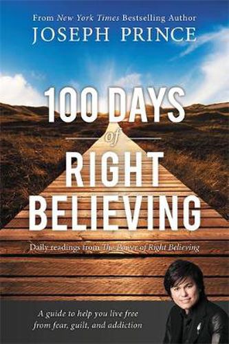 Cover image for 100 Days of Right Believing: Daily Readings from The Power of Right Believing
