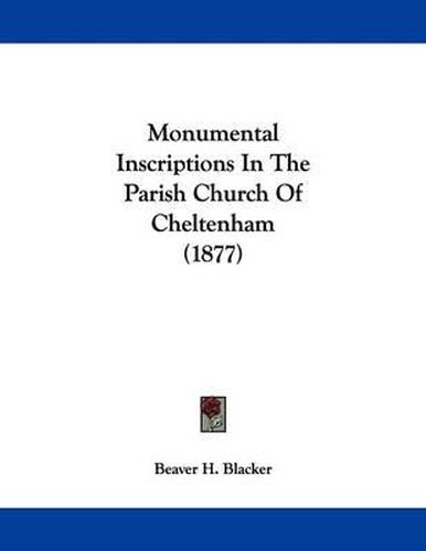 Cover image for Monumental Inscriptions in the Parish Church of Cheltenham (1877)