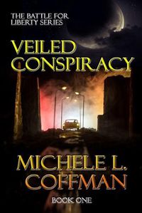 Cover image for Veiled Conspiracy: Book One in The Battle For Liberty Series