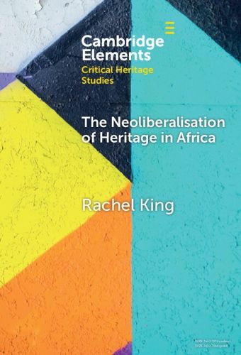 Cover image for The Neoliberalisation of Heritage in Africa