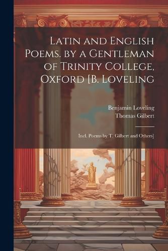 Cover image for Latin and English Poems. by a Gentleman of Trinity College, Oxford [B. Loveling