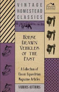 Cover image for Horse Drawn Vehicles of the Past - A Collection of Classic Equestrian Magazine Articles