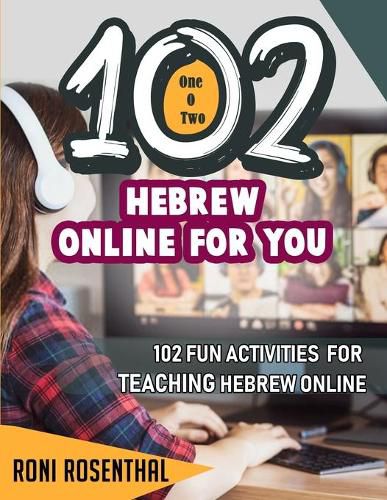 Cover image for 102 Hebrew Online For You: 102 Fun activities for teaching Hebrew online